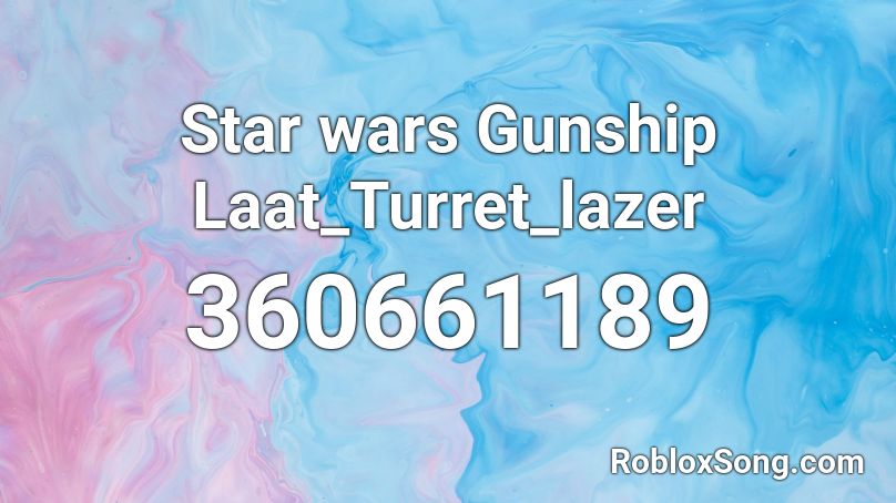 Star wars Gunship Laat_Turret_lazer Roblox ID