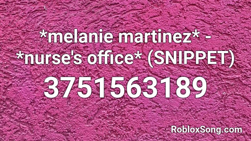 Melanie Martinez Nurse S Office Snippet Roblox Id Roblox Music Codes - nurses office roblox id code