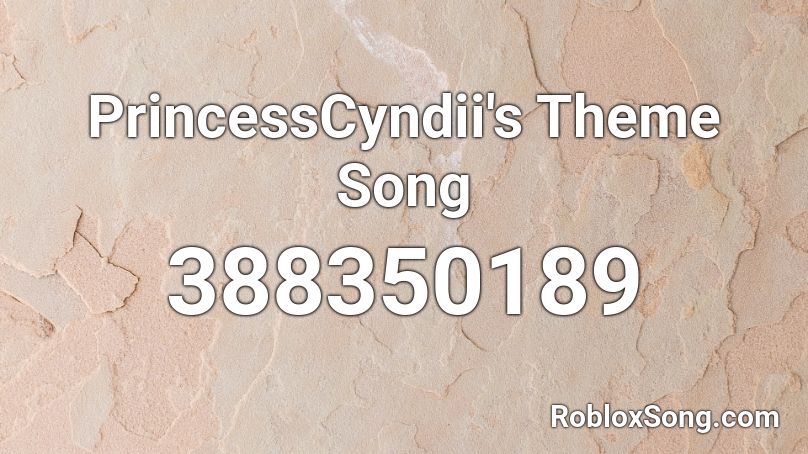 PrincessCyndii's Theme Song Roblox ID