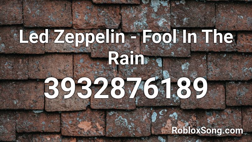 Led Zeppelin - Fool In The Rain Roblox ID