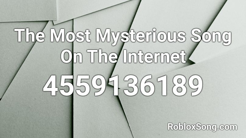 The Most Mysterious Song On The Internet Roblox ID