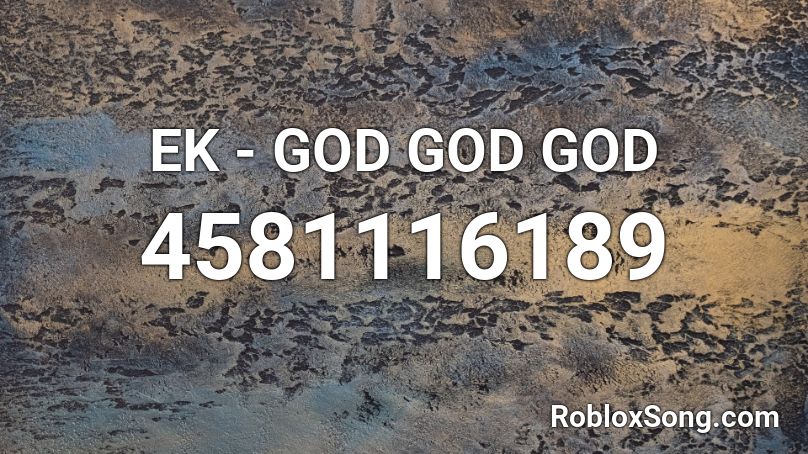 EK - GOD GOD GOD Roblox ID