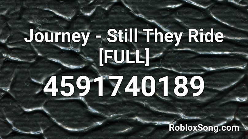 Journey - Still They Ride [FULL] Roblox ID