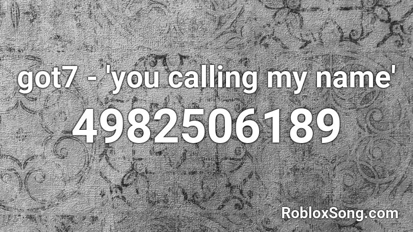 got7 - 'you calling my name' Roblox ID