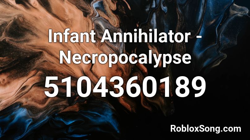 Infant Annihilator - Necropocalypse Roblox ID