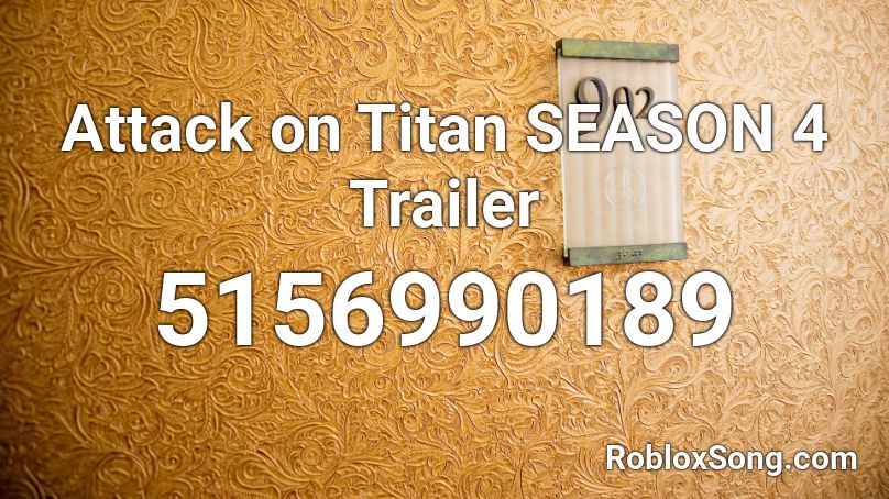 Attack on Titan SEASON 4 Trailer Roblox ID