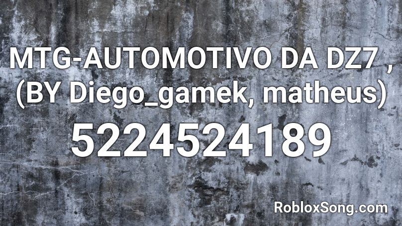 MTG-AUTOMOTIVO DA DZ7 , (BY Diego_gamek, matheus) Roblox ID