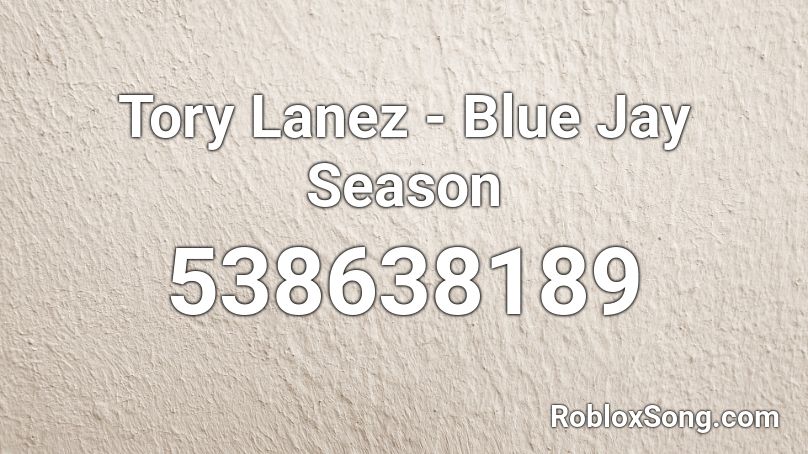 Tory Lanez - Blue Jay Season Roblox ID