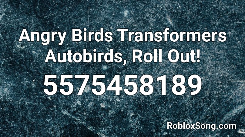 Angry Birds Transformers Autobirds, Roll Out! Roblox ID