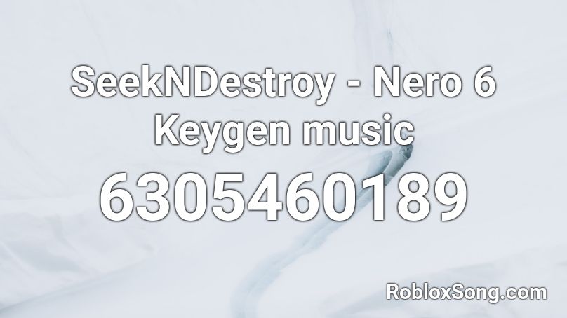SeekNDestroy - Nero 6 Keygen music Roblox ID