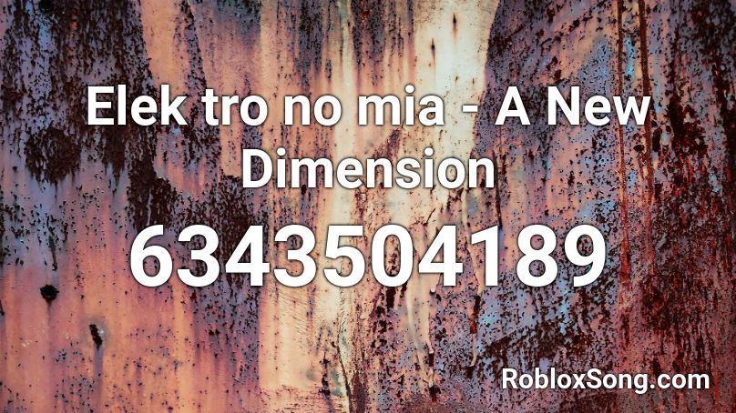 Elek tro no mia - A New Dimension Roblox ID