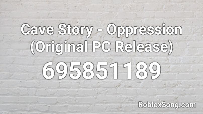 Cave Story - Oppression (Original PC Release) Roblox ID