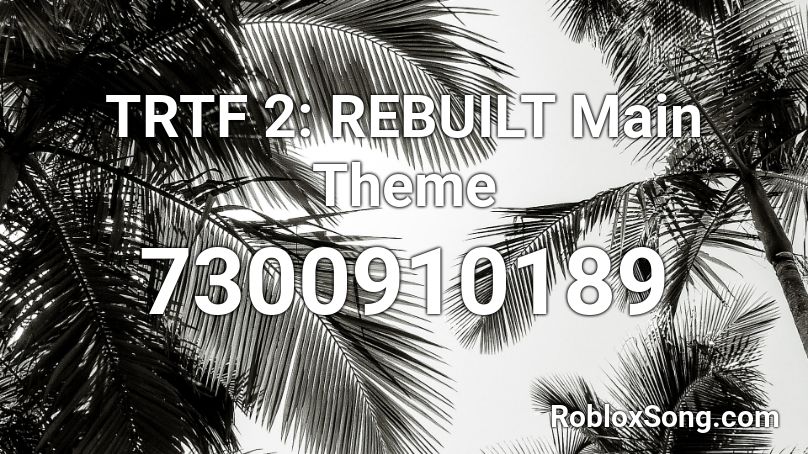 TRTF 2: REBUILT Main Theme Roblox ID
