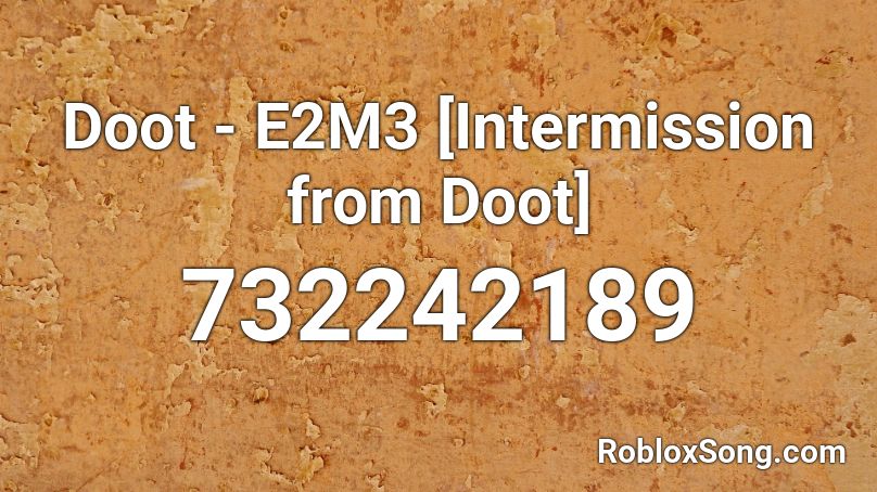 Doot - E2M3 [Intermission from Doot] Roblox ID