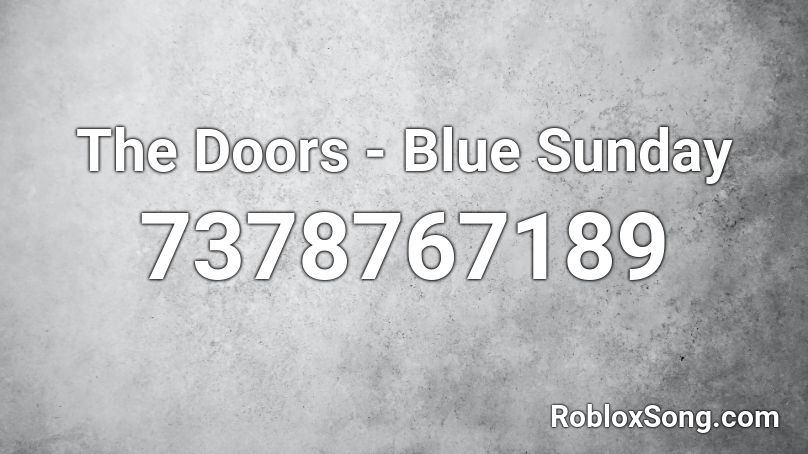 The Doors - Blue Sunday Roblox ID