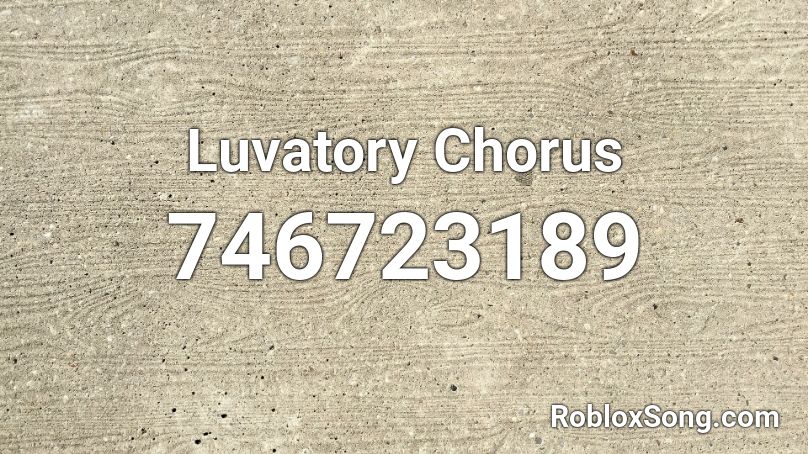 Luvatory Chorus Roblox ID