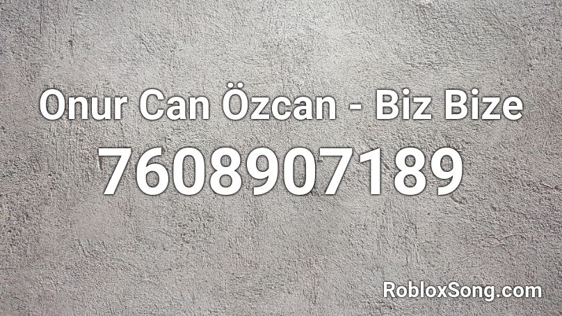 Onur Can Özcan - Biz Bize Roblox ID