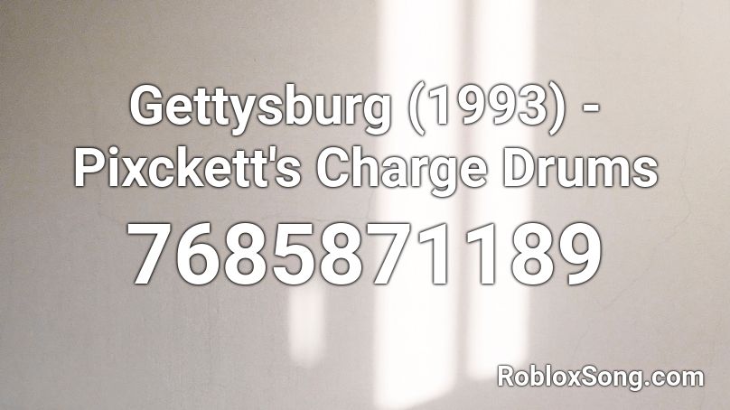 Gettysburg (1993) - Pixckett's Charge Drums Roblox ID