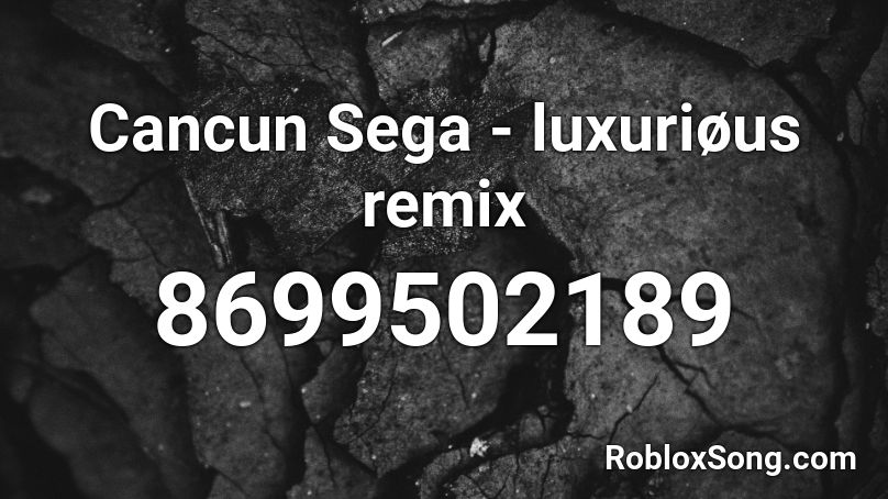 Cancun Sega - luxuriøus remix Roblox ID