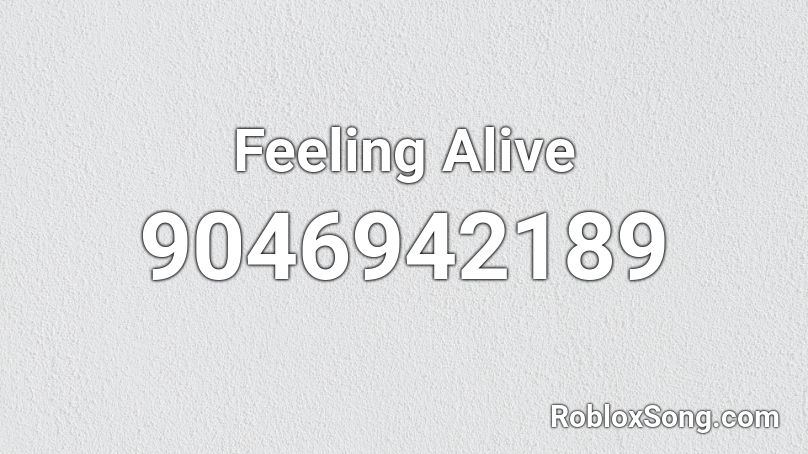 Feeling Alive Roblox ID