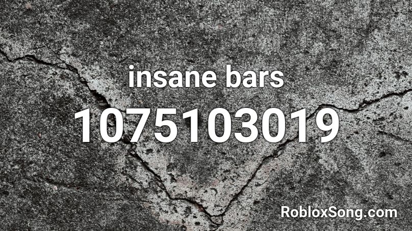 insane bars Roblox ID