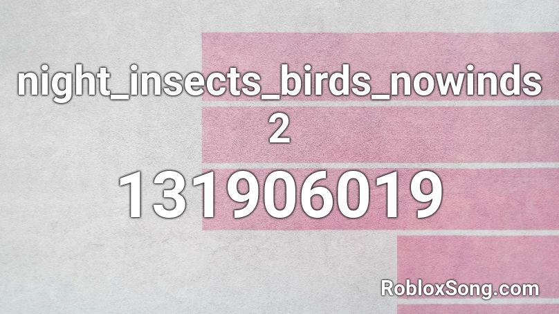 night_insects_birds_nowinds2 Roblox ID