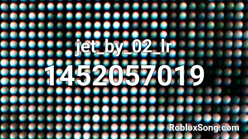 jet_by_02_lr Roblox ID