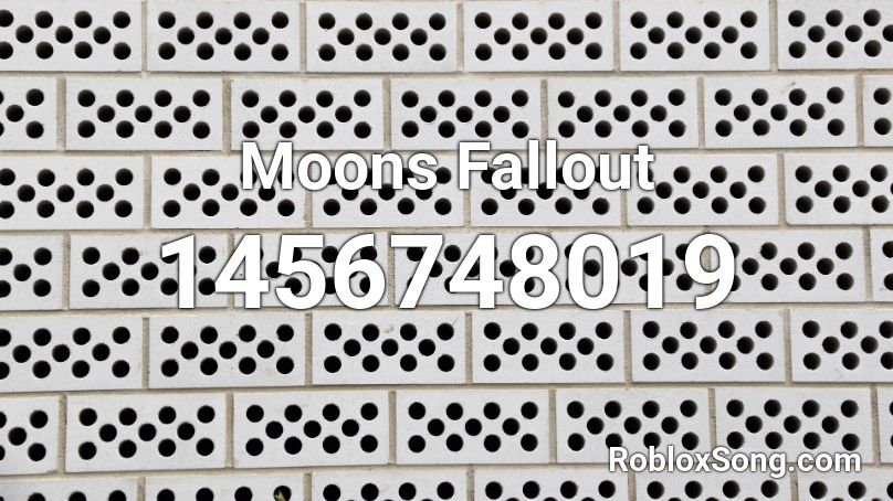 Moons Fallout Roblox ID