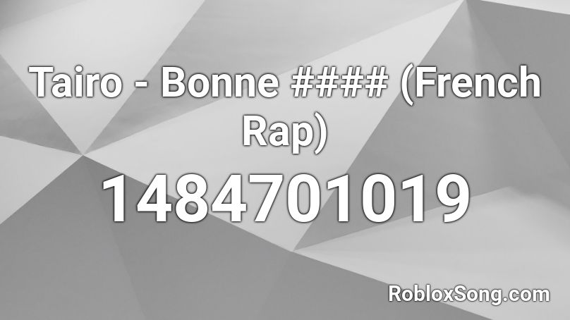 Tairo - Bonne #### (French Rap) Roblox ID