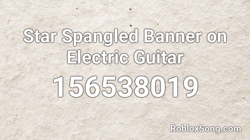 Star Spangled Banner on Electric Guitar Roblox ID