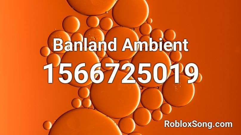 Banland Ambient Roblox ID