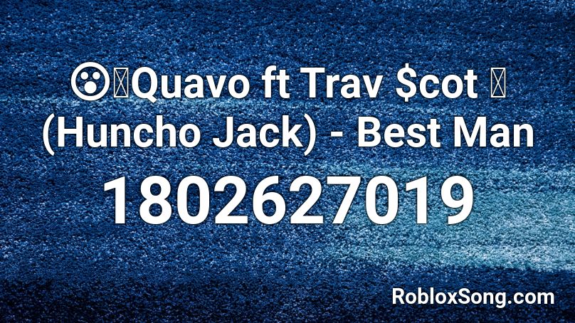 😮💥Quavo ft Trav $cot 🌵(Huncho Jack) - Best Man Roblox ID