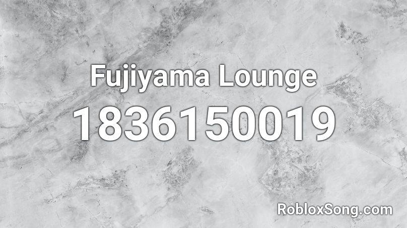 Fujiyama Lounge Roblox ID