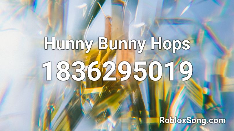 Hunny Bunny Hops Roblox ID