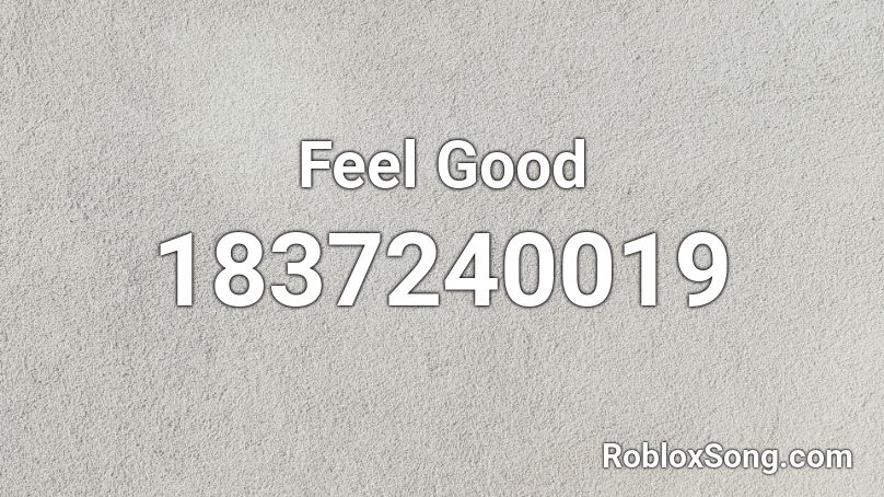 Feel Good Roblox ID