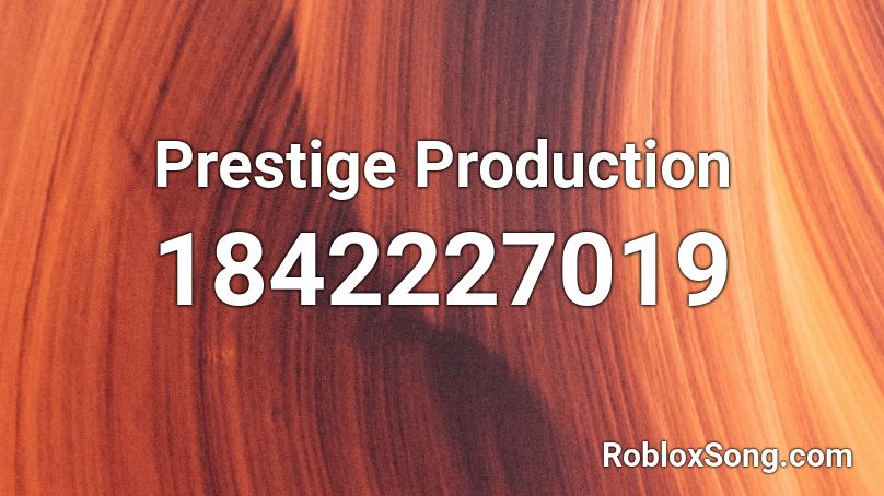 Prestige Production Roblox Id Roblox Music Codes - what is prestige in roblox