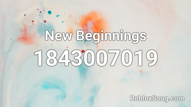 New Beginnings Roblox ID