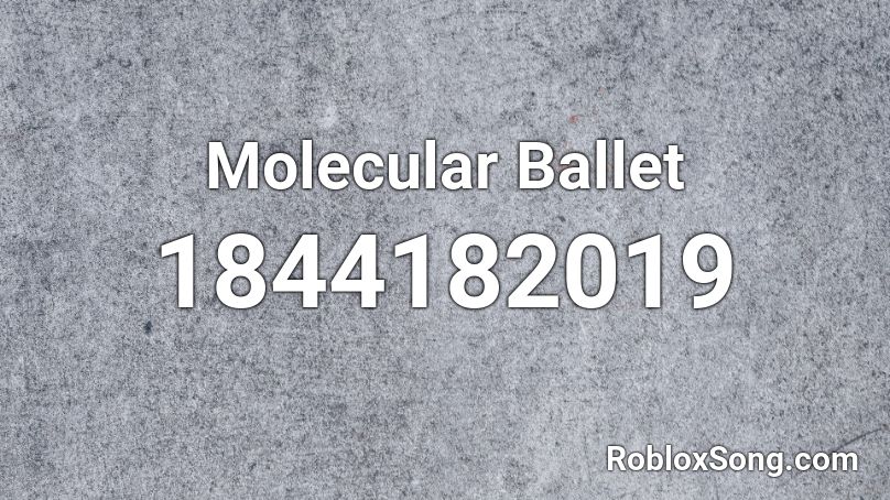 Molecular Ballet Roblox ID