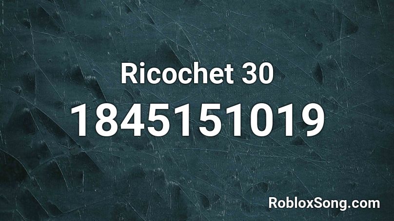 Ricochet 30 Roblox ID