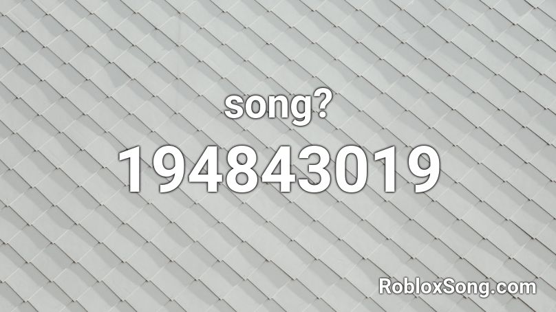 song? Roblox ID