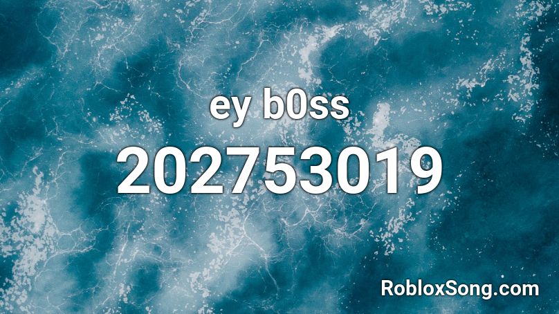ey b0ss Roblox ID