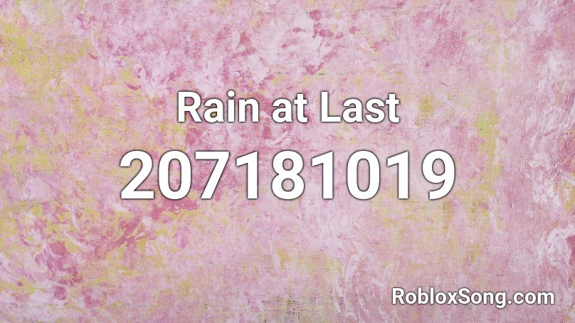 Rain at Last Roblox ID