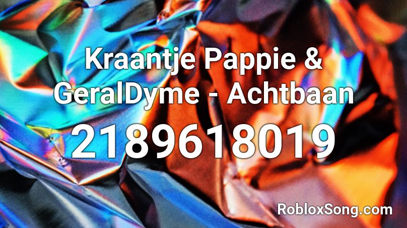 Kraantje Pappie & GeralDyme - Achtbaan Roblox ID