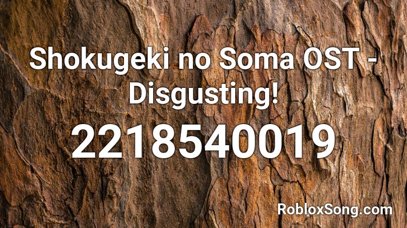 Shokugeki no Soma OST - Disgusting! Roblox ID