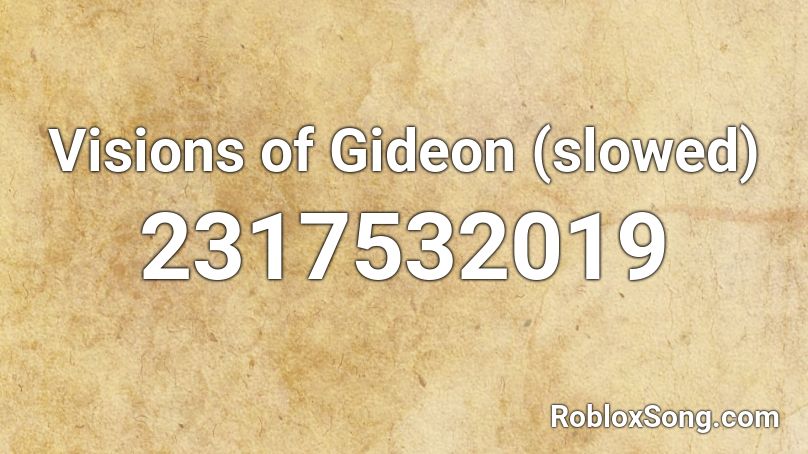 Visions of Gideon (slowed) Roblox ID