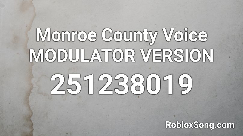 Monroe County Voice MODULATOR VERSION Roblox ID