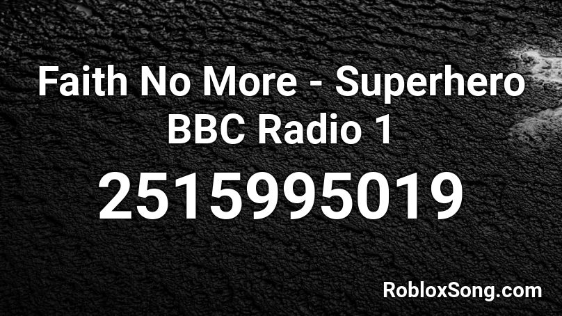 Faith No More - Superhero BBC Radio 1 Roblox ID
