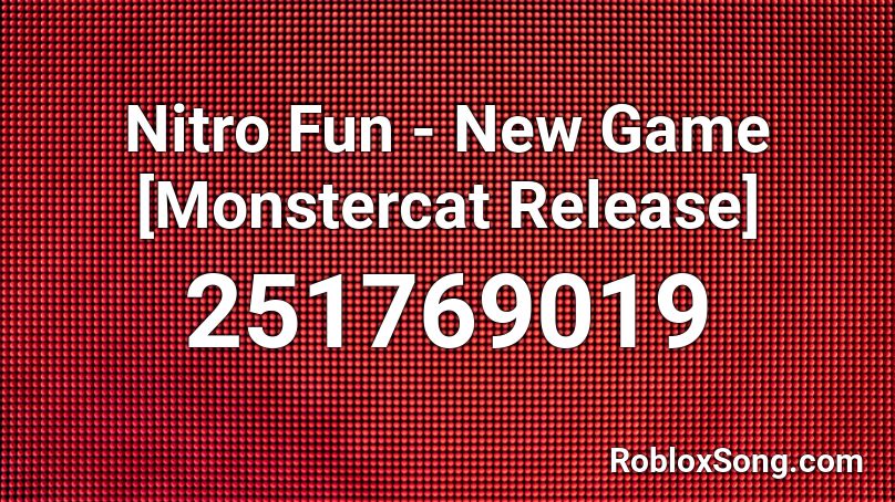 Nitro Fun - New Game [Monstercat Release] Roblox ID