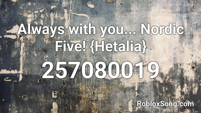 Always with you... Nordic Five! {Hetalia} Roblox ID