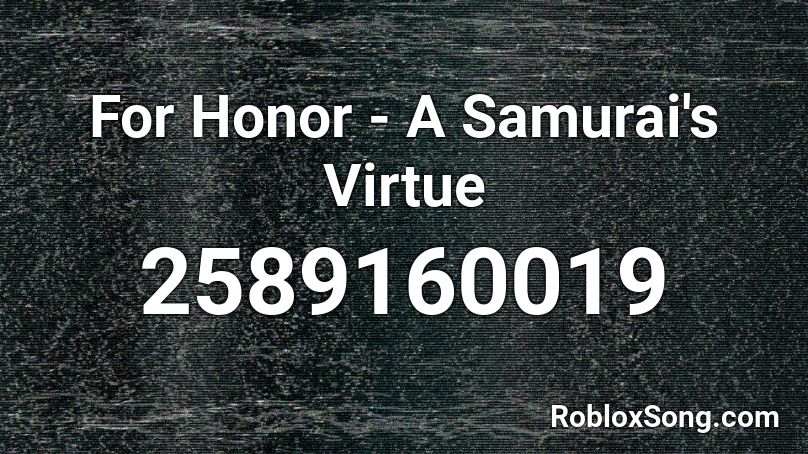 For Honor - A Samurai's Virtue Roblox ID